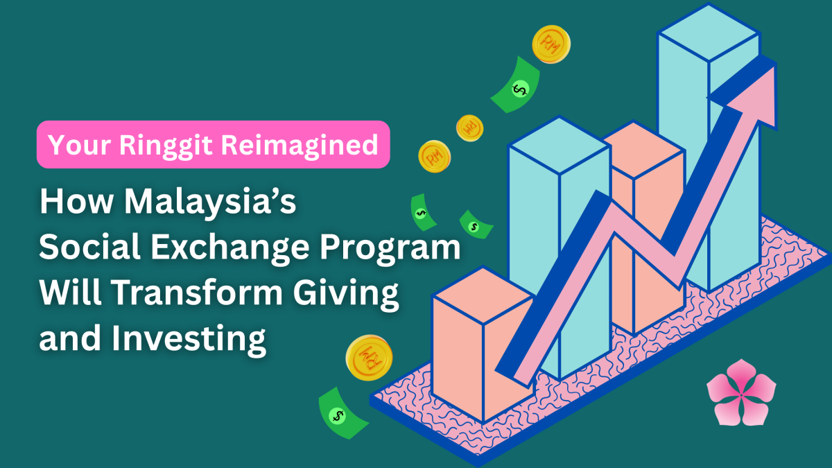 Your Ringgit Reimagined: How Malaysia's Social Exchange Program Will Transform Giving and Investing